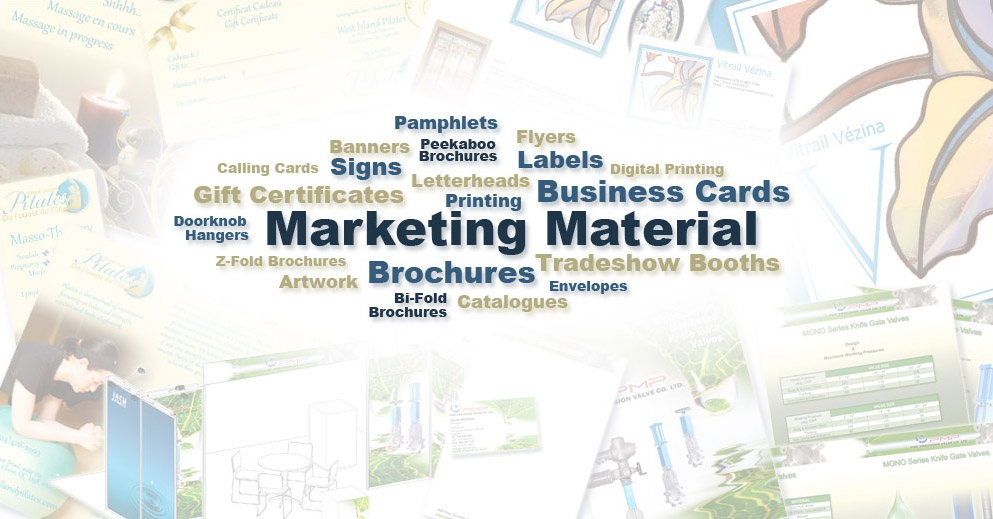 Marketing Material: Pamphlets, Banners, Peekaboo Brochures, Flyers, Calling Cards, Signs, Labels, Digital Printing, Letterheads, Gift Certificates, Printing, Business Cards, Doorknob Hangers, Z-Fold Brochures, Artwork, Brochures, Bi-Fold Brochures, Catalogues, Tradeshow Booths, Envelopes